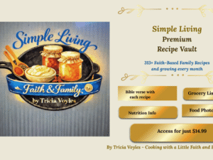 Premium Recipe Vault Access — over 300 family-tested recipes with Bible verses, grocery lists, and nutrition info